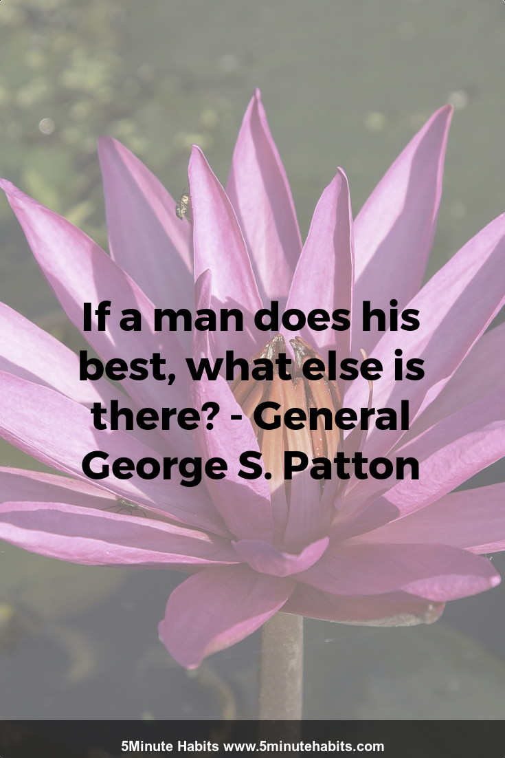 If a man does his best, what else is there%3F - General George S. Patton